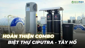 Lắp đặt lọc nước đầu nguồn Clack tại biệt thự Ciputra