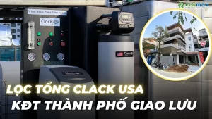 Lắp đặt hệ thống lọc tổng Clack tại Từ Liêm - Hà Nội