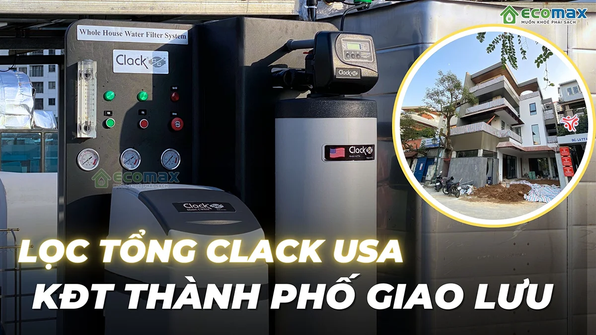 Lắp đặt hệ thống lọc tổng Clack tại Từ Liêm - Hà Nội
