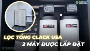 Combo 2 hệ thống lọc nướctoorng Clack lắp đặt tại Hà Nội và Hải Dương